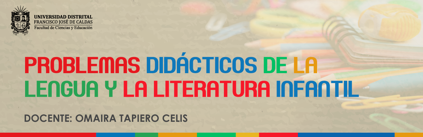 Problemas didácticos de la lengua y la literatura infantil. Profesora: Omaira Tapiero